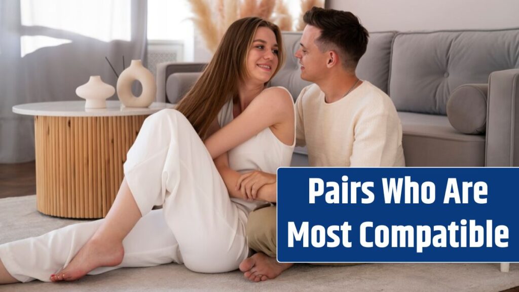 Zodiac Sign Pairs Who Are Most Compatible