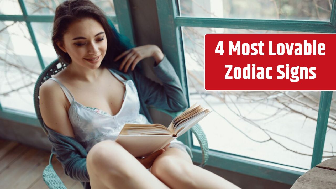 4 Most Lovable Zodiac Signs
