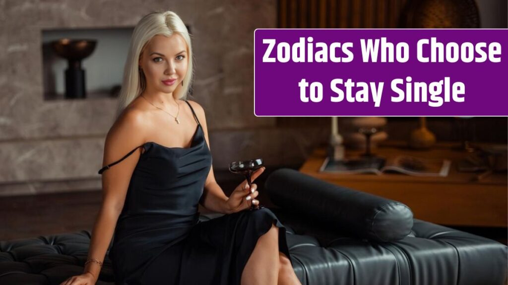 5 Zodiacs Who Choose to Stay Single