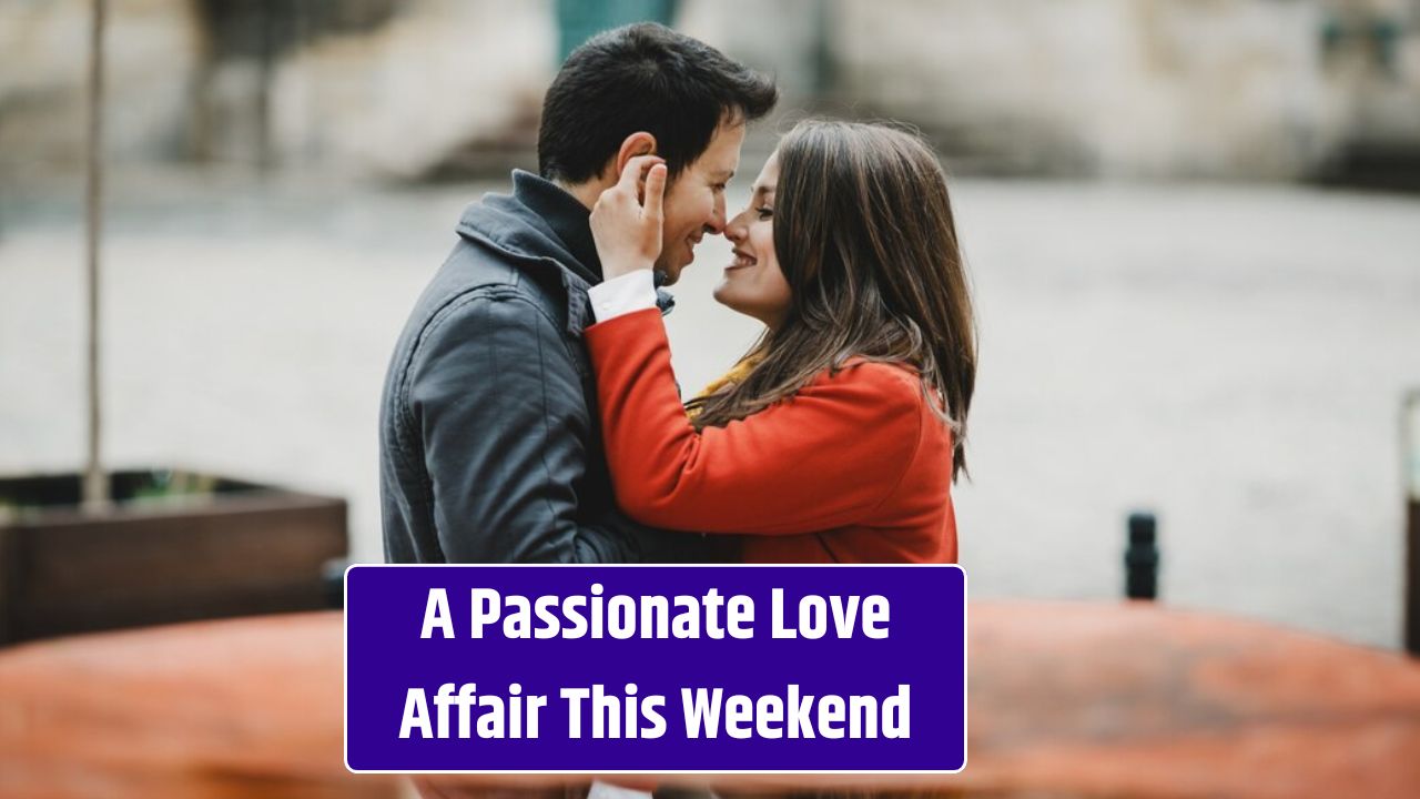 A Passionate Love Affair This Weekend