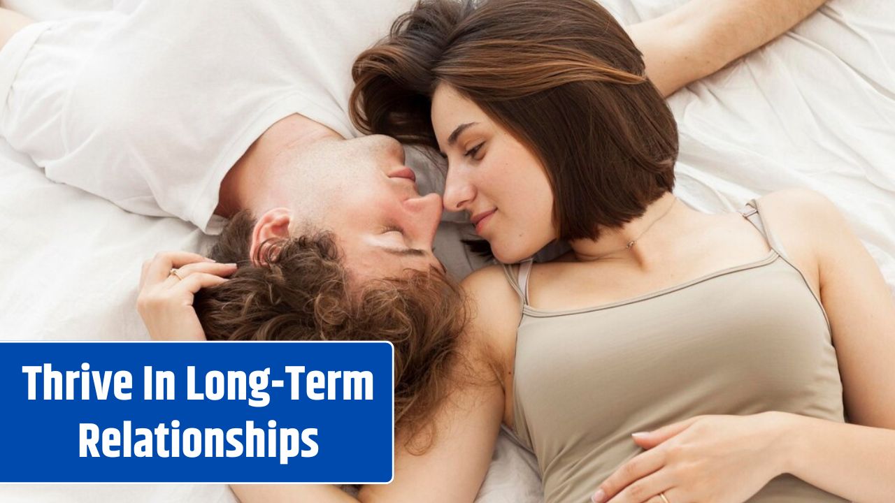 Thrive In Long-Term Relationships