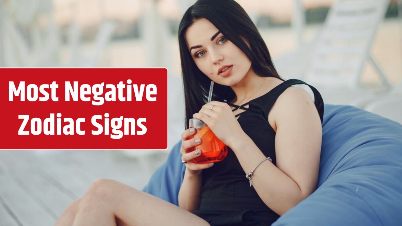 Top 6 Most Negative Zodiac Signs