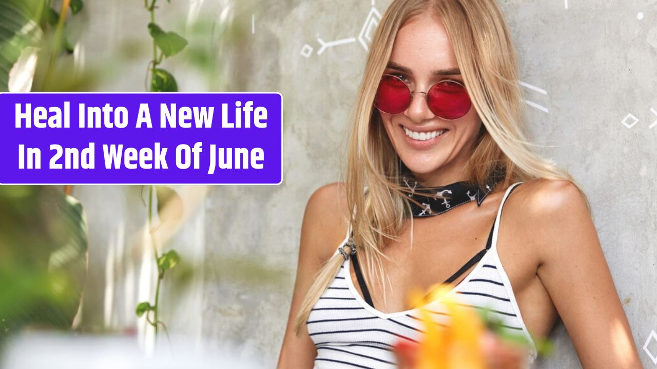 5 Zodiac Signs That Will Heal Into A New Life In 2nd Week Of June