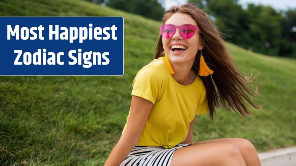 Top 4 Most Happiest Zodiac Signs In 2024